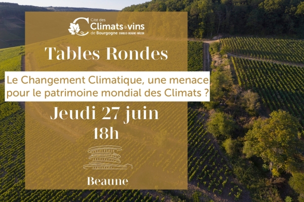 Beaune - Table ronde : Le changement climatique, une menace pour le patrimoine "mondial" des Climats ?