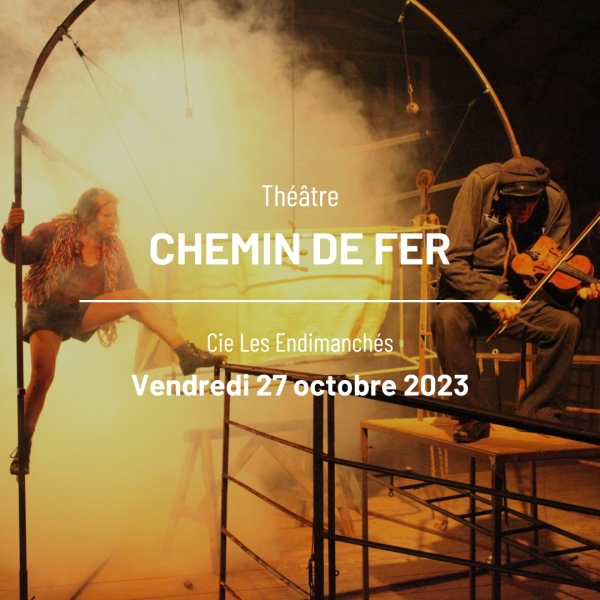 Théâtre de Beaune - « Chemin de fer » de la Cie Les Endimanchés le vendredi 27 octobre à 20 h 30