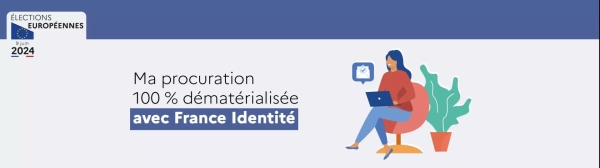 Élections législatives anticipées 2024 - Le vote par procuration : des solutions pour tous les électeurs