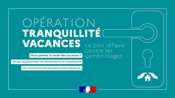 L'opération « tranquillité vacances » pour partir le plus sereinement possible en vacances estivales