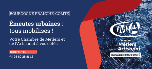 VIOLENCES URBAINES -   La Chambre des Métiers des de l'artisanat Bourgogne-Franche Comté réactive sa cellule d'urgence 